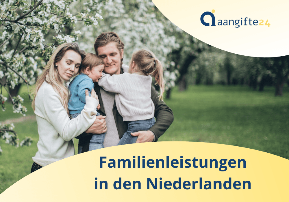 Familienleistungen in den Niederlanden - Familienleistungen in den Niederlanden für Ausländer