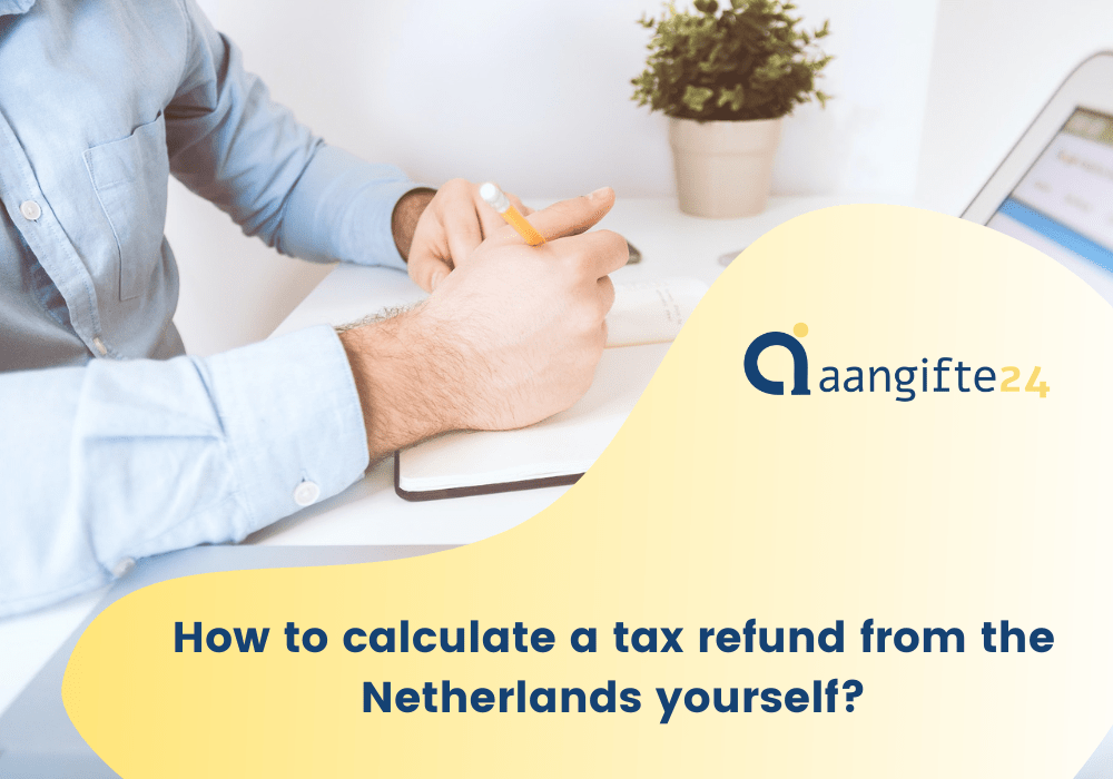 How to calculate a tax refund from the Netherlands yourself?