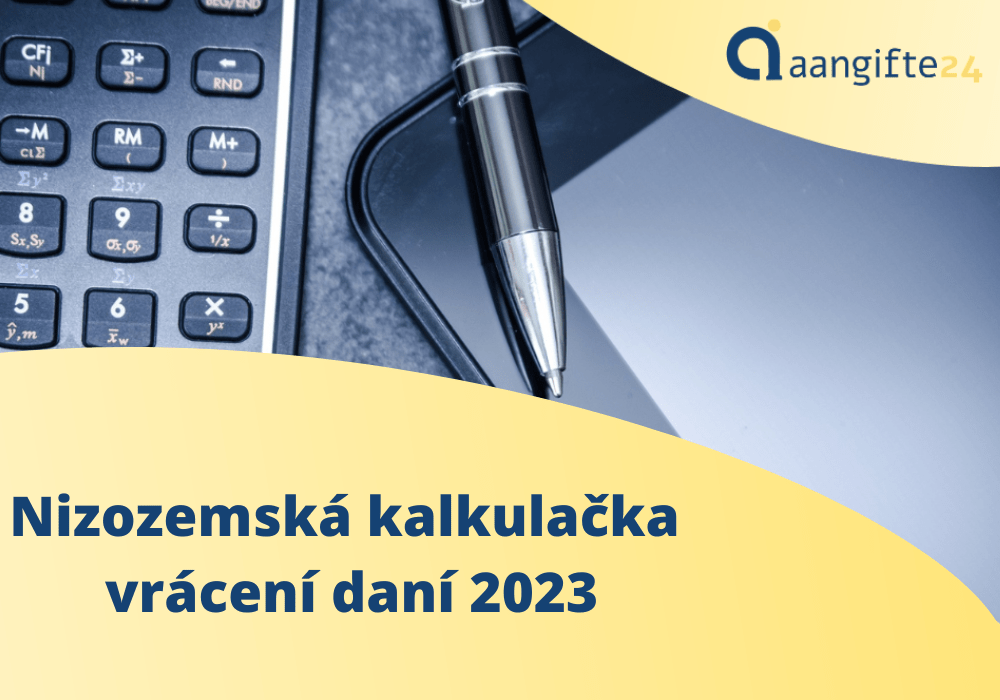 Nizozemská kalkulačka vrácení daní 2023 - zjistěte, kolik můžete získat zpět!