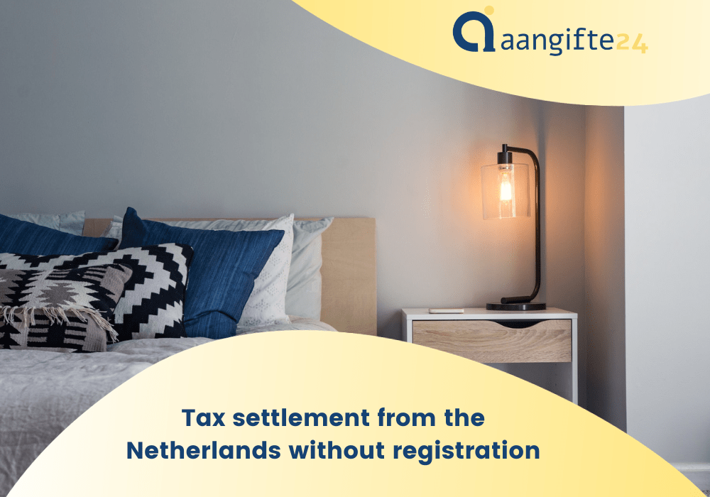 Tax settlement from the Netherlands without registration